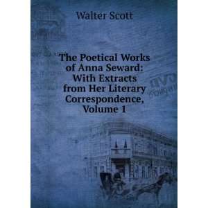  The Poetical Works of Anna Seward With Extracts from Her 