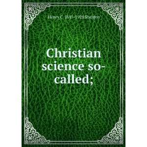  Christian Science So Called An Exposition and an Estimate 