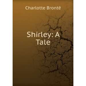  Shirley A Tale Charlotte BrontÃ« Books