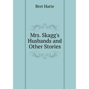  Mrs. Skaggs Husbands and Other Stories Bret Harte Books