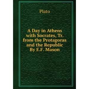  A Day in Athens with Socrates, Tr. from the Protagoras and 
