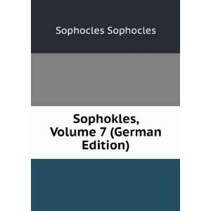  Sophokles, Volume 7 (German Edition) Sophocles Sophocles Books