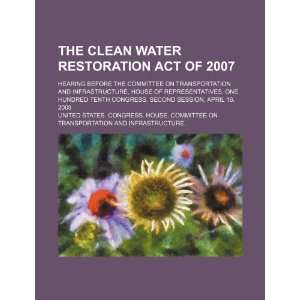  The Clean Water Restoration Act of 2007 hearing before 