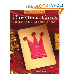  Quick & Clever Christmas Cards 100 Fast and Festive Cards and Tags 