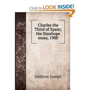   the Third of Spain the Stanhope essay, 1900 Joseph Addison Books