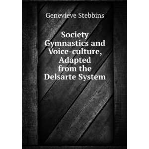    culture, Adapted from the Delsarte System Genevieve Stebbins Books