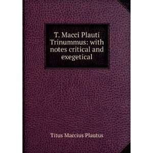 Macci Plauti Trinummus with notes critical and exegetical Titus 