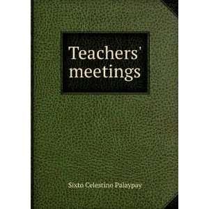 Teachers meetings Sixto Celestino Palaypay  Books