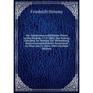   in Wien Am 21. MÃ¤rz 1883 (German Edition) Friedrich Simony Books
