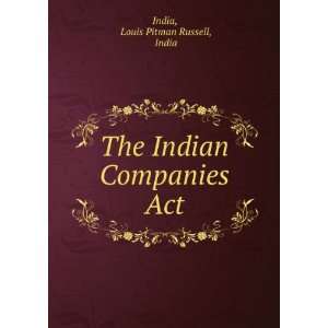 The Indian Companies Act Louis Pitman Russell, India India  
