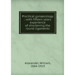   of shortening the round ligaments William, 1844 1919 Alexander Books