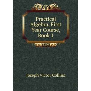   Algebra, First Year Course, Book 1 Joseph Victor Collins Books
