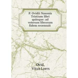    ad veterum librorum fidem recensuit . Vitus Loers Ovid Books
