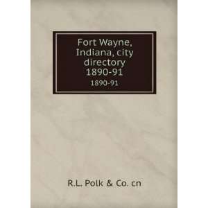   Wayne, Indiana, city directory. 1890 91 R.L. Polk & Co. cn Books
