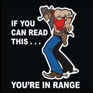 Guns   Cowboy   If You Can Read This Youre in Range Graphic Decal 