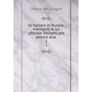   di un ufiziale italiano per servire alla . 1 Cesare De Laugier Books