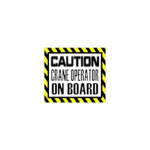  Caution Crane Operator on Board   Window Bumper Sticker 