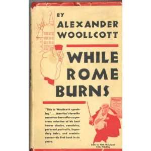  While Rome Burns Alexander Woollcott Books