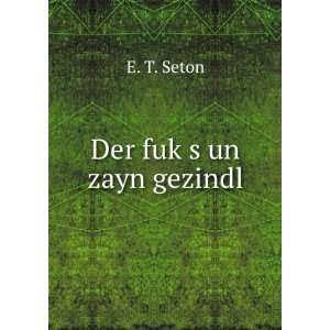  Der fukÌ£s un zayn gezindl E. T. Seton Books