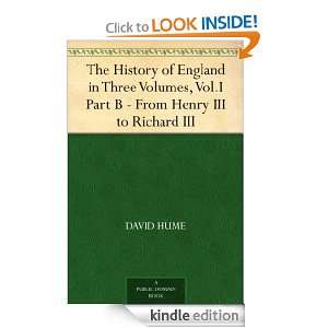   in Three Volumes, Vol.I., Part B. From Henry III. to Richard III
