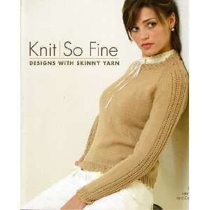  Knit So Fine Designs with Skinny Yarns Arts, Crafts 