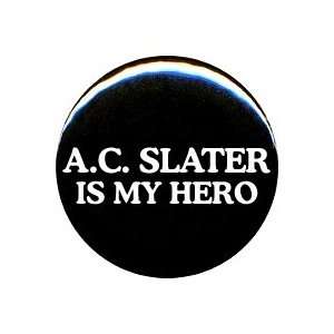  1 Saved By The Bell A.C. Slater Is My Hero Button/Pin 
