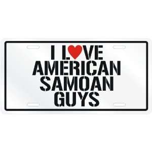  NEW  I LOVE AMERICAN SAMOAN GUYS  AMERICAN SAMOA LICENSE 