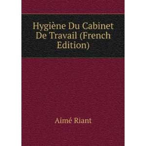  HygiÃ¨ne Du Cabinet De Travail (French Edition) AimÃ 