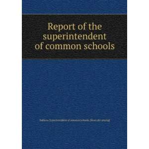  of the superintendent of common schools Indiana. Superintendent 