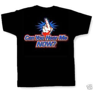 CAN YOU HEAR ME NOW (MIDDLE FINGER) T SHIRT biker rude  
