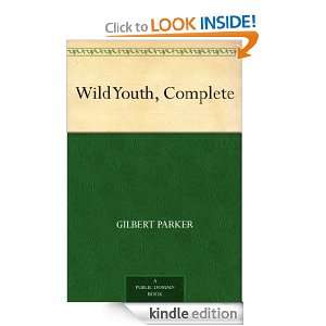 Wild Youth, Complete Gilbert Parker  Kindle Store