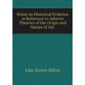 Notes on Historical Evidence in Reference to Adverse Theories of the 