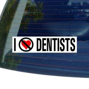  I Hate Anti DENTISTS   Window Bumper Sticker Automotive