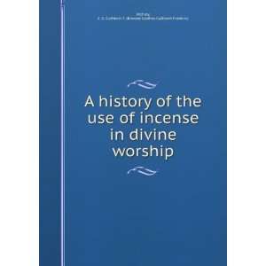  A history of the use of incense in divine worship, E. G 