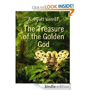 The Treasure of the Golden God A. Hyatt Verrill  Kindle 