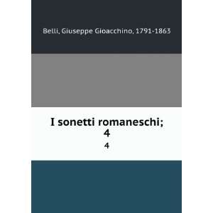   sonetti romaneschi;. 4 Giuseppe Gioacchino, 1791 1863 Belli Books