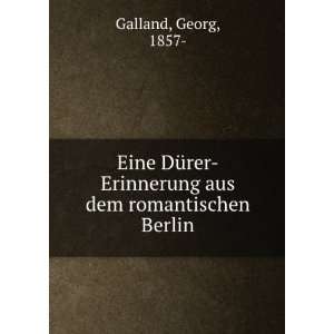    Erinnerung aus dem romantischen Berlin Georg, 1857  Galland Books