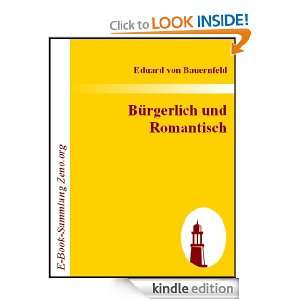 Bürgerlich und Romantisch  Lustspiel in vier Akten (German Edition 