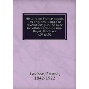   de mm. Bayet, Bloch e.a. v.07 pt.01 Ernest, 1842 1922 Lavisse Books