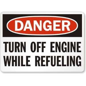  Danger Turn Off Engine While Refueling Aluminum Sign, 14 