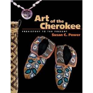   Cherokee Prehistory to the Present [Paperback] Susan C. Power Books