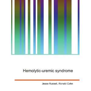  Hemolytic uremic syndrome Ronald Cohn Jesse Russell 