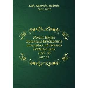   Botanicus Berolinensis descriptus, ab Henrico Friderico Link. 1827 33