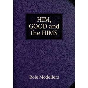  HIM, GOOD and the HIMS Role Modellers Books
