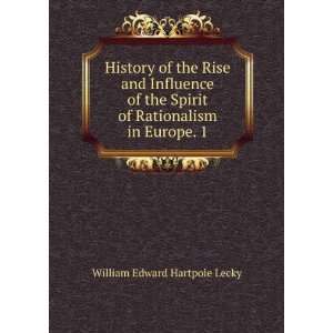 History of the Rise and Influence of the Spirit of Rationalism in 