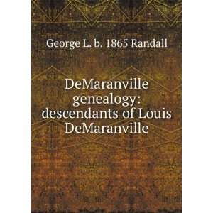   descendants of Louis DeMaranville George L. b. 1865 Randall Books