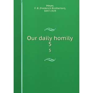  Our daily homily. 5 F. B. (Frederick Brotherton), 1847 