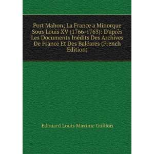  Port Mahon; La France a Minorque Sous Louis XV (1766 1763 