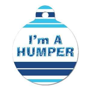  Im A Humper   Pet ID Tag, 2 Sided Full Color, 4 Lines 