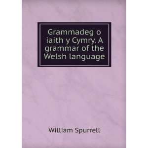  Grammadeg o iaith y Cymry. A grammar of the Welsh language 